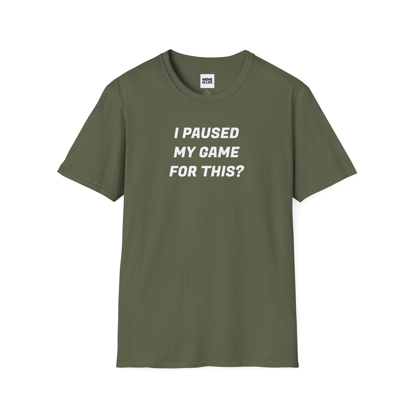 I PAUSED MY GAME FOR THIS? | Relatable Gamer Tee – Unisex T-shirt by MEME IS LIFE™