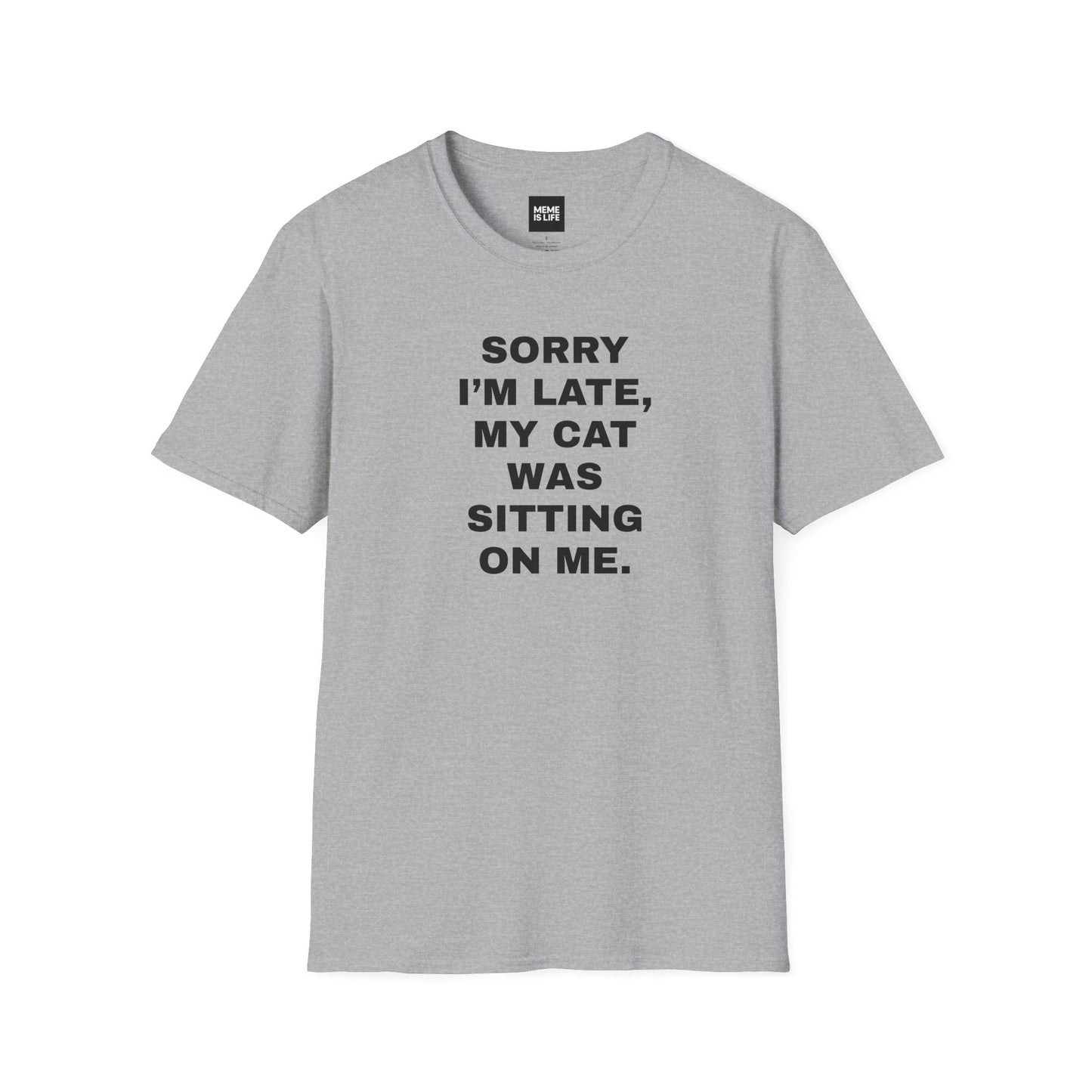 SORRY I’M LATE, MY CAT WAS SITTING ON ME. | Relatable Cat Parent Tee – Unisex T-shirt by MEME IS LIFE™