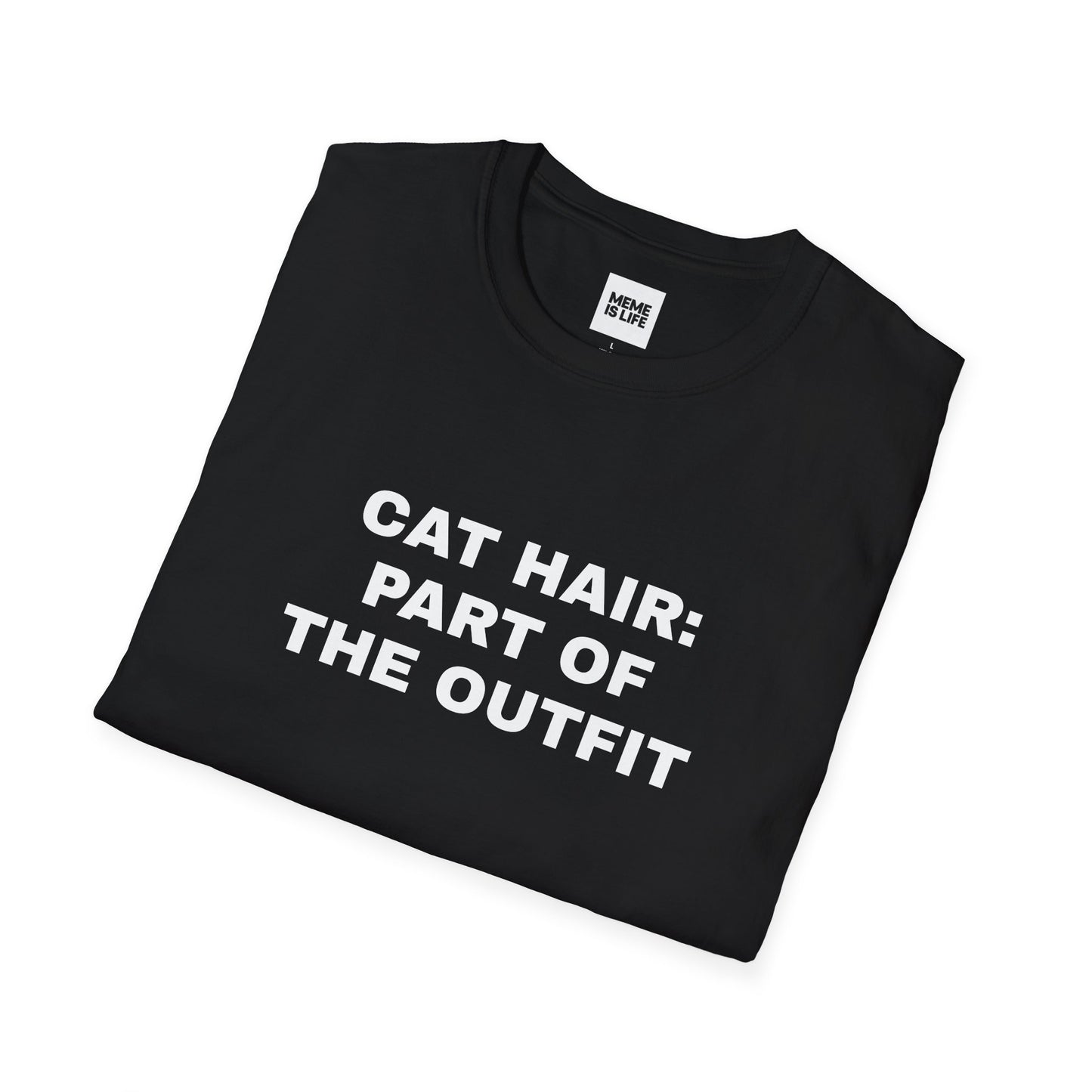 CAT HAIR: PART OF THE OUTFIT. | Ironic Cat Parent Tee – Unisex T-shirt by MEME IS LIFE™