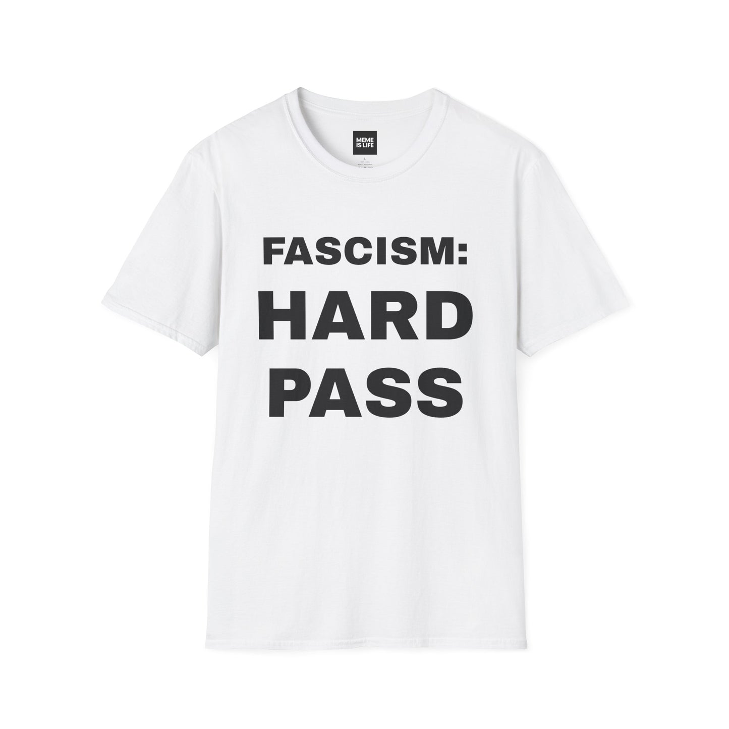 FASCISM: HARD PASS. | Anti-Authoritarian Meme Tee – Unisex T-shirt by MEME IS LIFE™