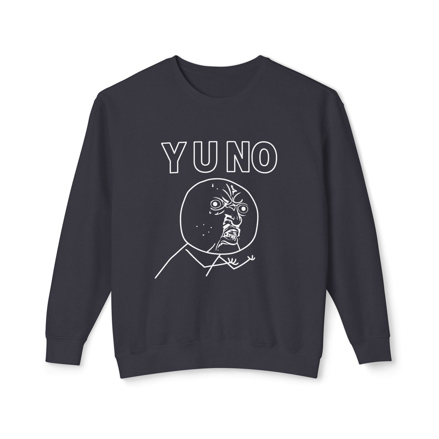 Y U NO? | Classic Rage Meme Sweatshirt – MEME IS LIFE™