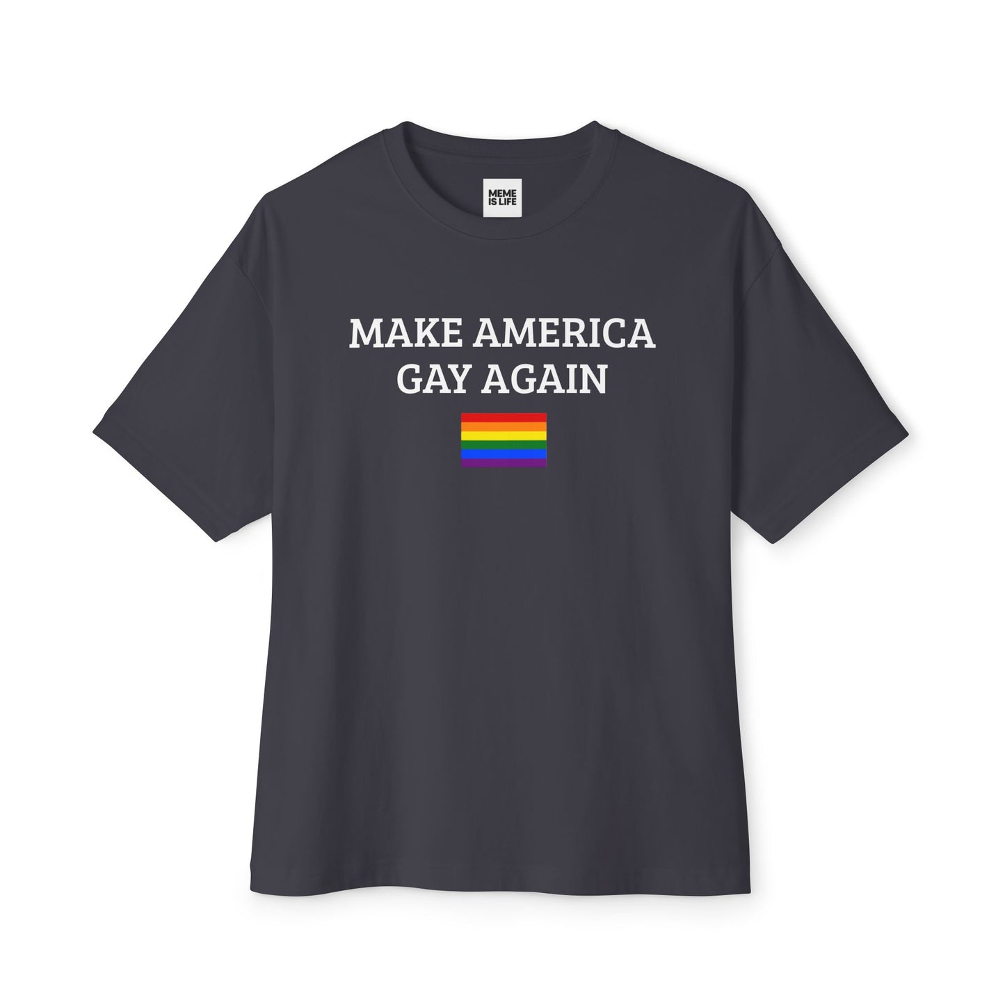 MAKE AMERICA GAY AGAIN | Pride Statement Tee – Unisex Oversized Boxy Tee - MEME IS LIFE™