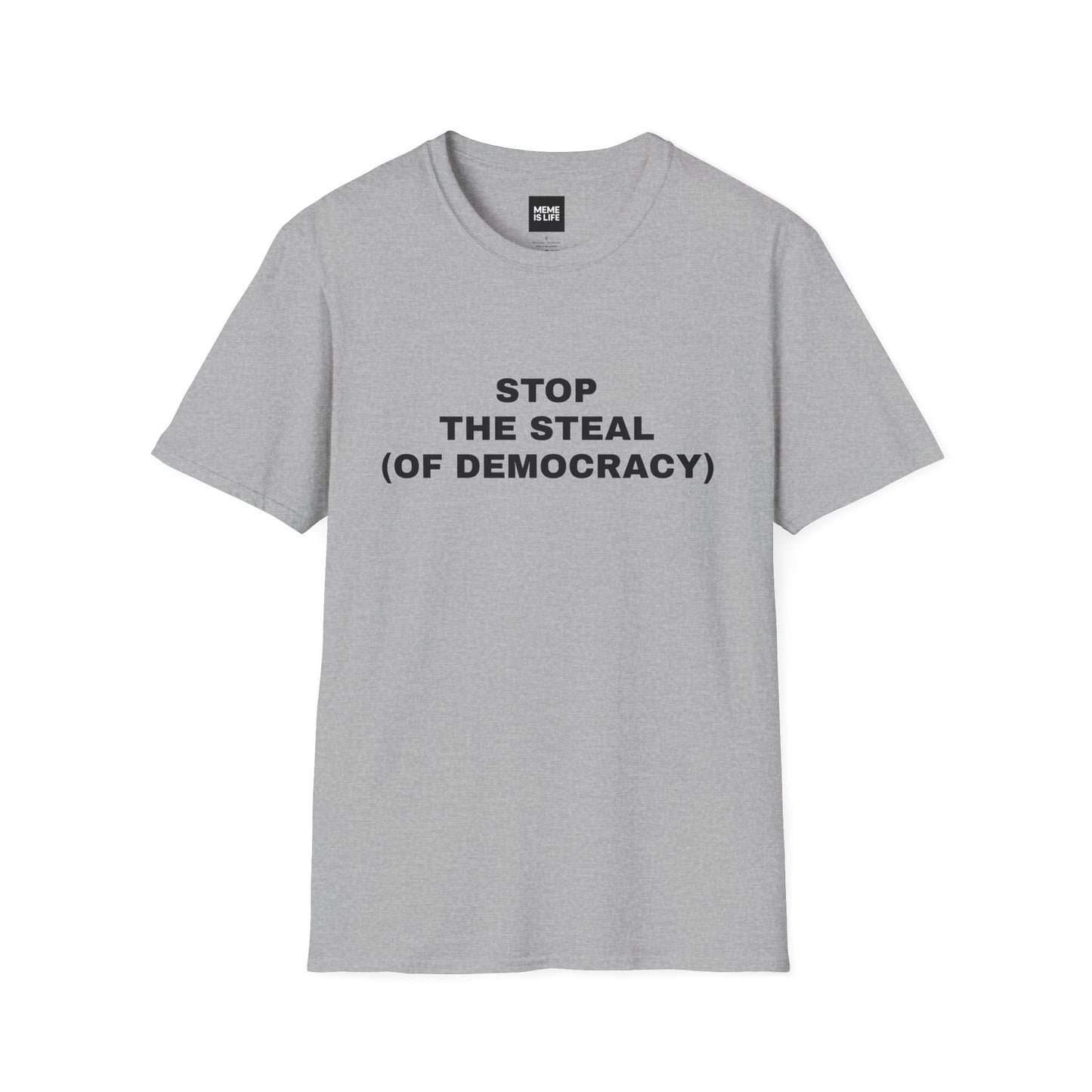 STOP THE STEAL (OF DEMOCRACY) | Political Meme Tee – Unisex T-shirt by MEME IS LIFE™