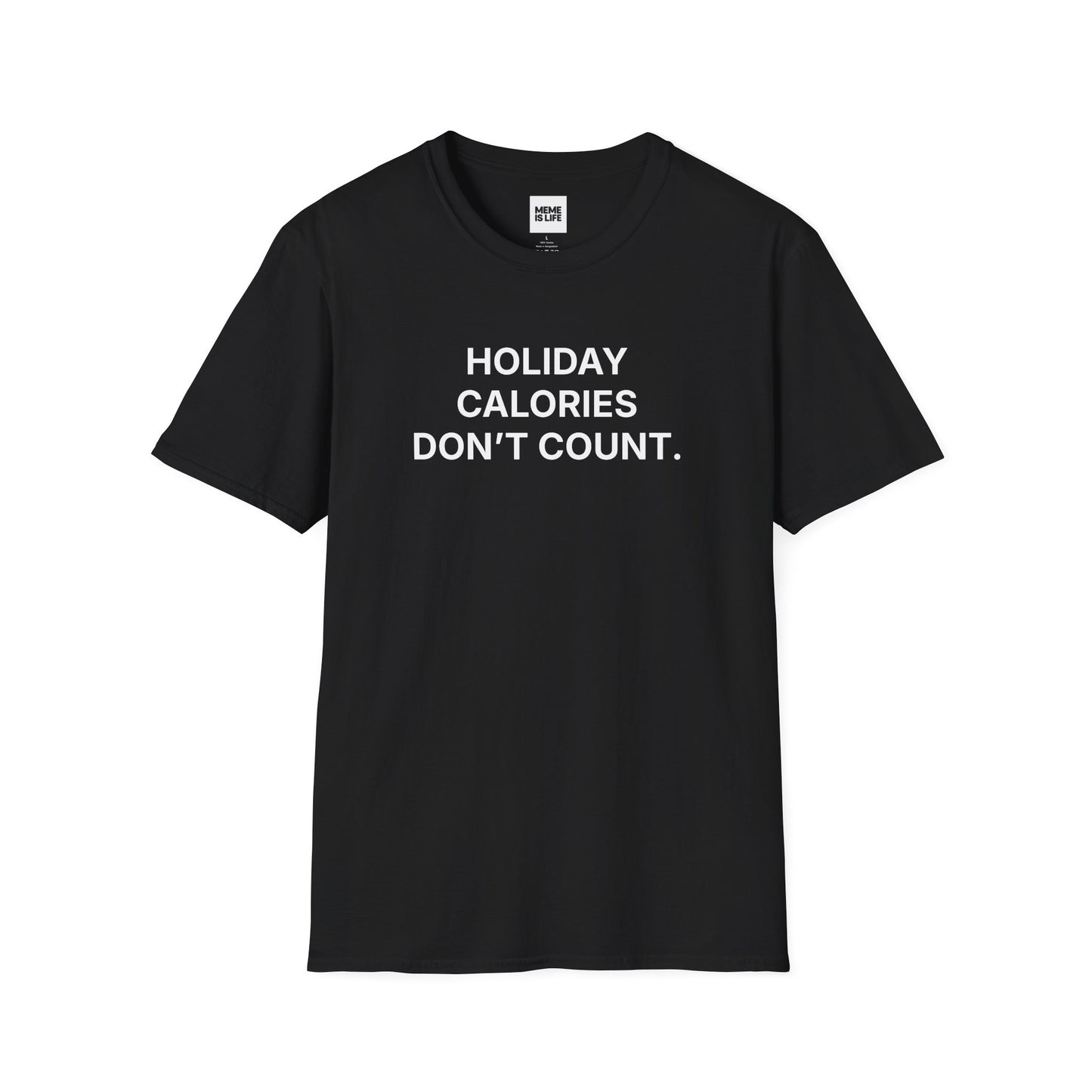 HOLIDAY CALORIES DON’T COUNT. | Festive Survival Tee – Unisex T-shirt by MEME IS LIFE™