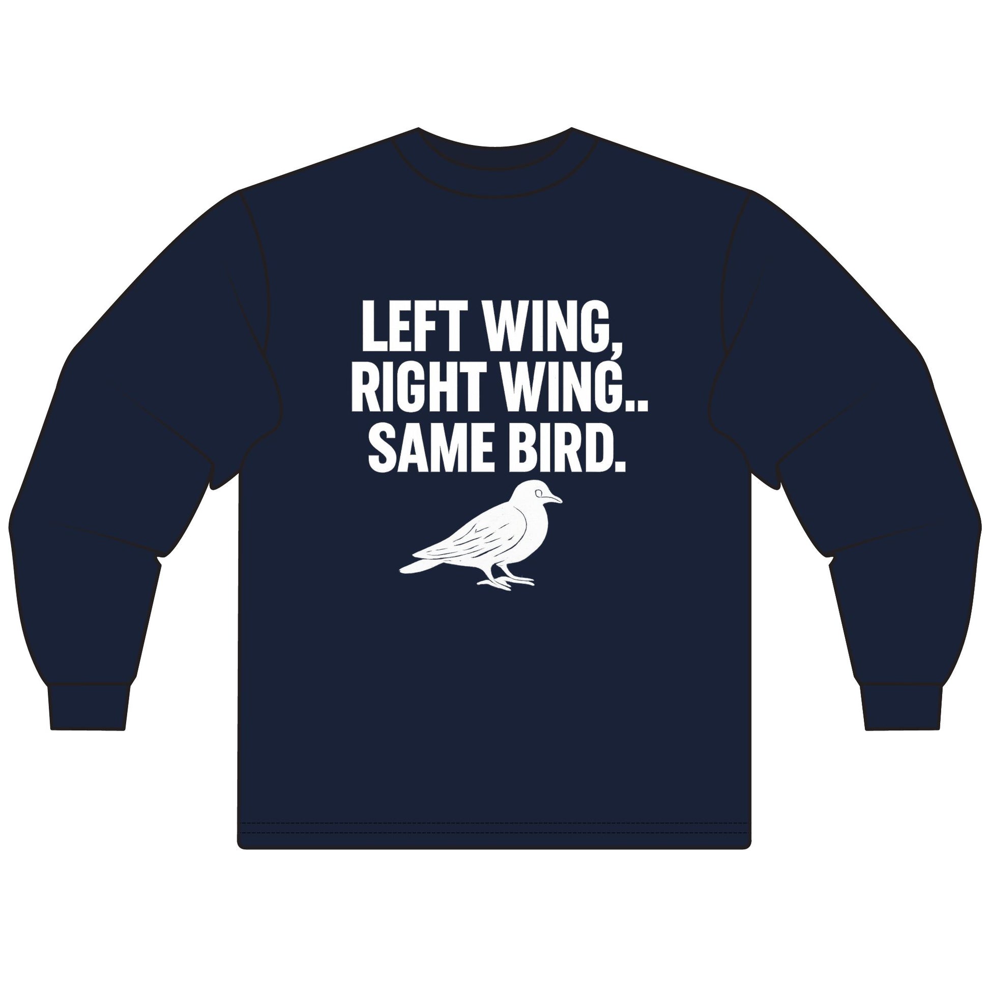 LEFT WING, RIGHT WING… SAME BIRD. | Political Meme Tee – Unisex Long Sleeve T-Shirt - MEME IS LIFE™