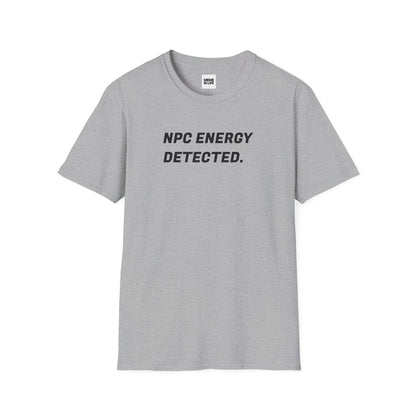 NPC ENERGY DETECTED. | Meme Scanner Tee – Unisex T-shirt by MEME IS LIFE™