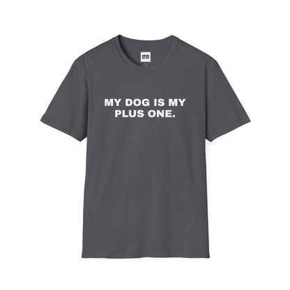 MY DOG IS MY PLUS ONE. | Pet Lover Meme Tee – Unisex T-shirt by MEME IS LIFE™