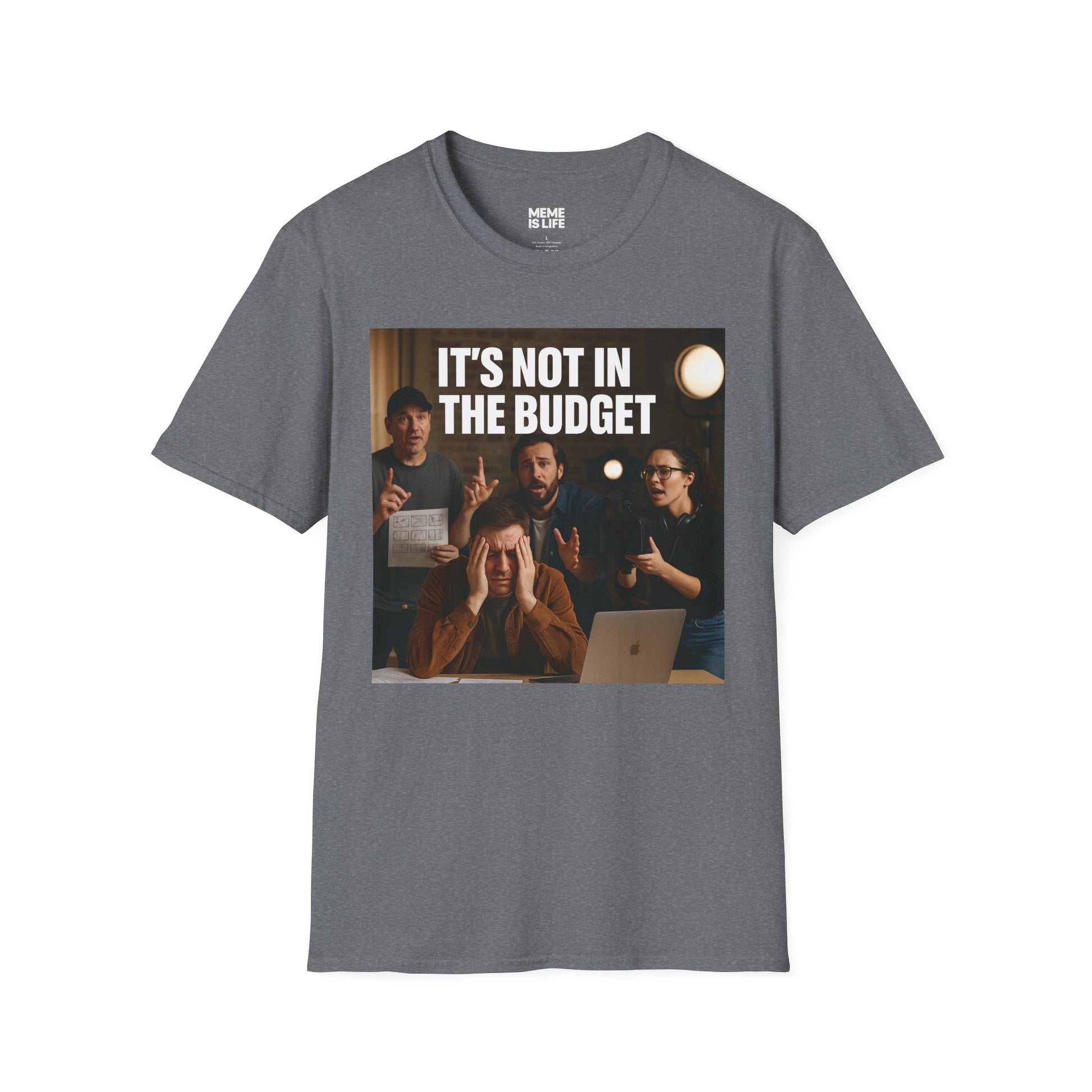 IT’S NOT IN THE BUDGET. | Movie Industry Meme Tee – Unisex T-Shirt  – MEME IS LIFE™