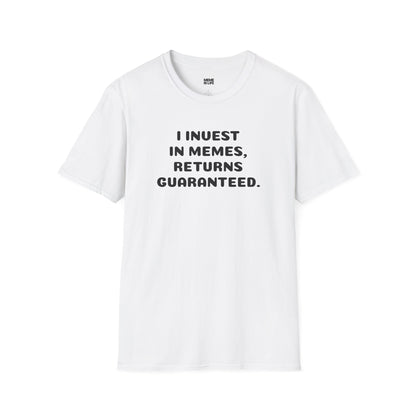I INVEST IN MEMES, RETURNS GUARANTEED. | Memeconomy Tee – Unisex T-shirt by MEME IS LIFE™