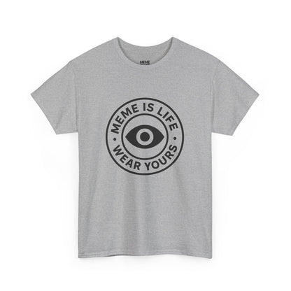MEME IS LIFE™ WEAR YOURS STAMP | Slogan Shirt for Meme Believers - Unisex Heavy Cotton Tee - Super Comfortable