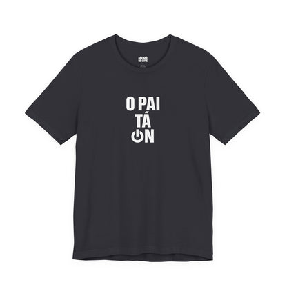 O PAI TÁ ON! | Brazilian Confidence Meme Tee – Unisex T-shirt by MEME IS LIFE™