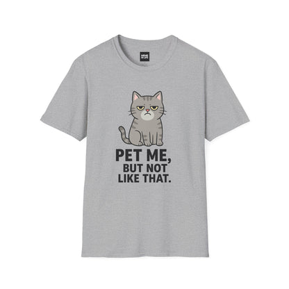 PET ME, BUT NOT LIKE THAT | Pet Lover Meme Tee – Unisex T-shirt by MEME IS LIFE™