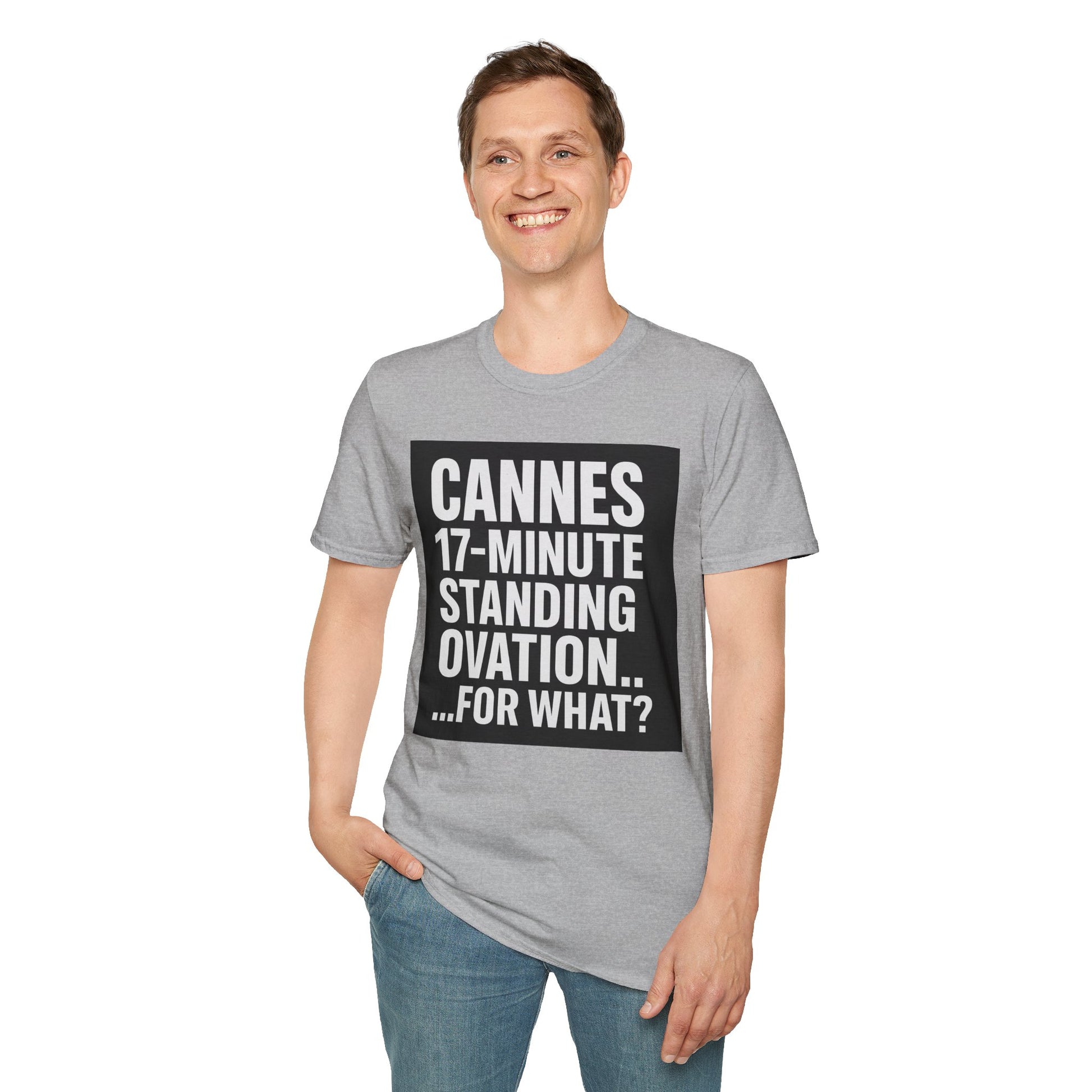 CANNES 17-MINUTE STANDING OVATION… FOR WHAT? | Film Festival Meme Tee – Unisex T-Shirt  – MEME IS LIFE™