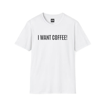 I WANT COFFEE! | Pre-Caffeine Crisis Tee – Unisex T-shirt by MEME IS LIFE™