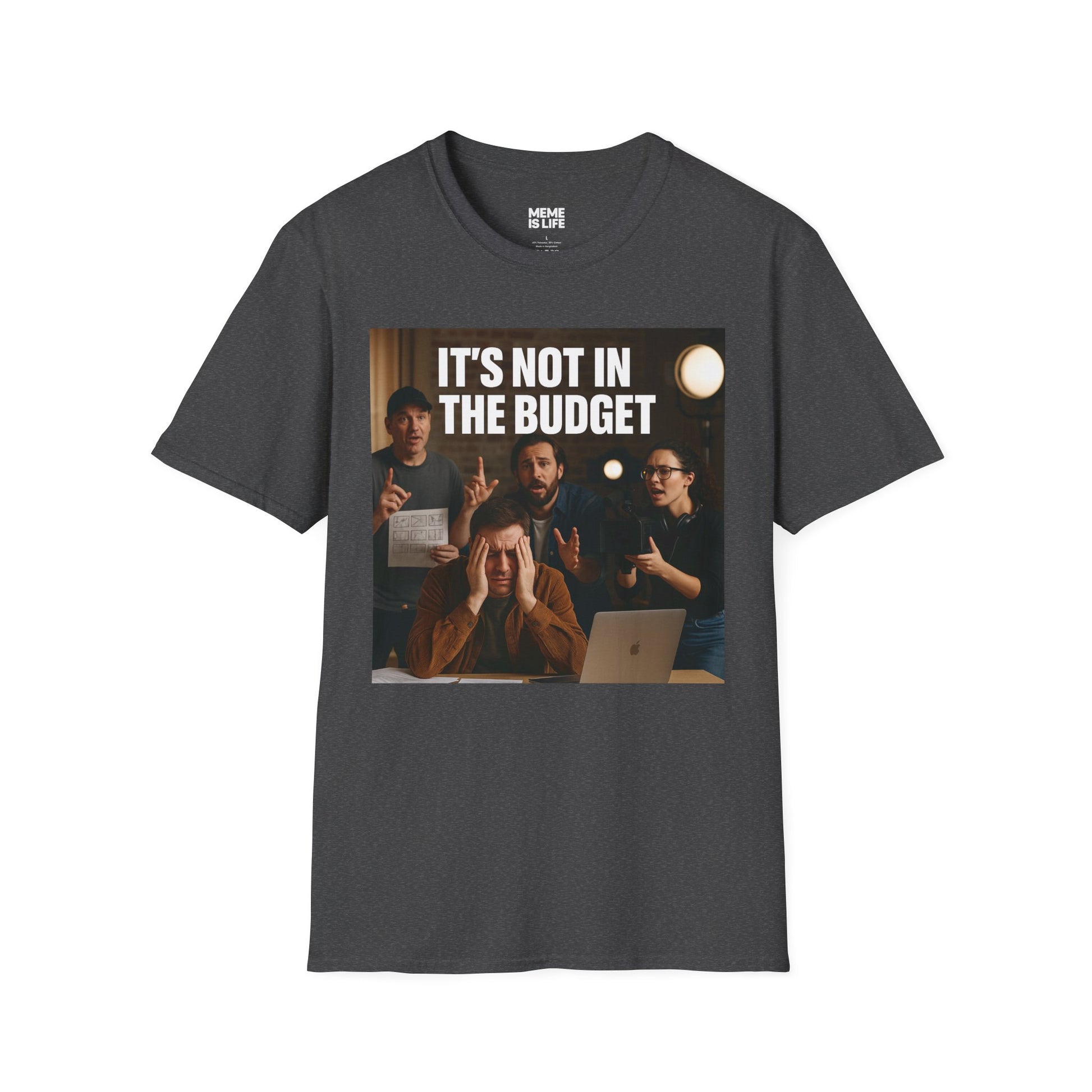 IT’S NOT IN THE BUDGET. | Movie Industry Meme Tee – Unisex T-Shirt  – MEME IS LIFE™