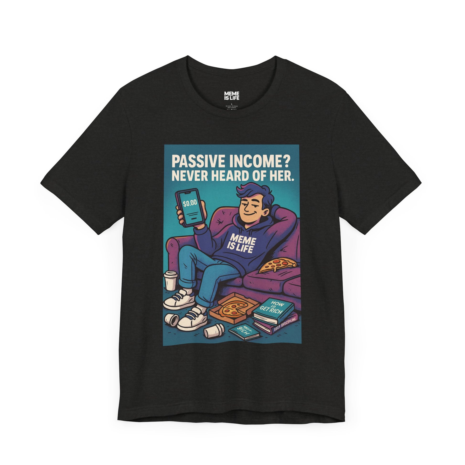Art PASSIVE INCOME? NEVER HEARD OF HER. | Late Capitalism Meme Tee – MEME IS LIFE™