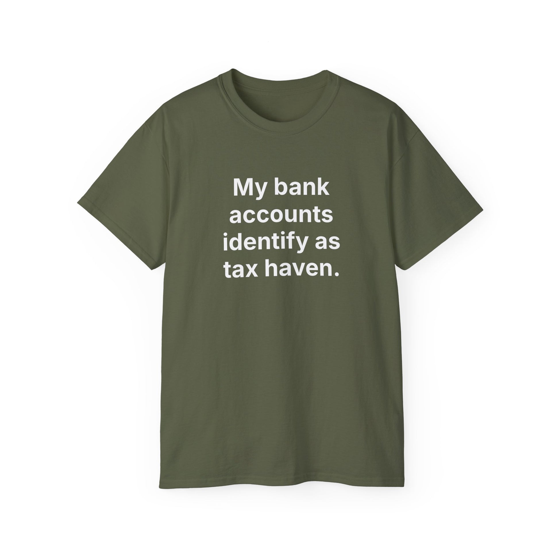 MY BANK ACCOUNTS IDENTIFY AS TAX HAVEN. | Fantasy Finance Meme Tee – Unisex T-Shirt – MEME IS LIFE™