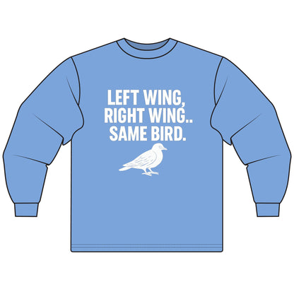LEFT WING, RIGHT WING… SAME BIRD. | Political Meme Tee – Unisex Long Sleeve T-Shirt - MEME IS LIFE™