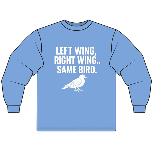 LEFT WING, RIGHT WING… SAME BIRD. | Political Meme Tee – Unisex Long Sleeve T-Shirt - MEME IS LIFE™