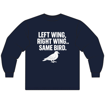 LEFT WING, RIGHT WING… SAME BIRD. | Political Meme Tee – Unisex Long Sleeve T-Shirt - MEME IS LIFE™