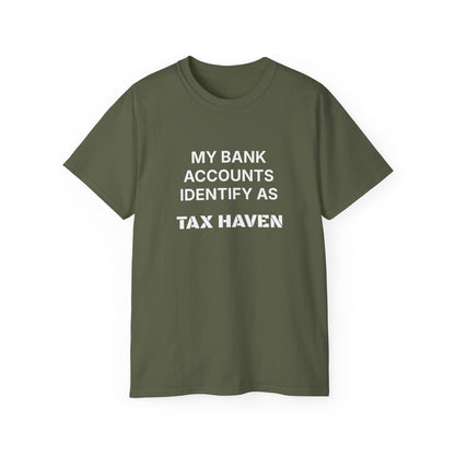MY BANK ACCOUNTS IDENTIFY AS TAX HAVEN. | Fantasy Finance Meme Tee – Unisex T-Shirt – MEME IS LIFE™