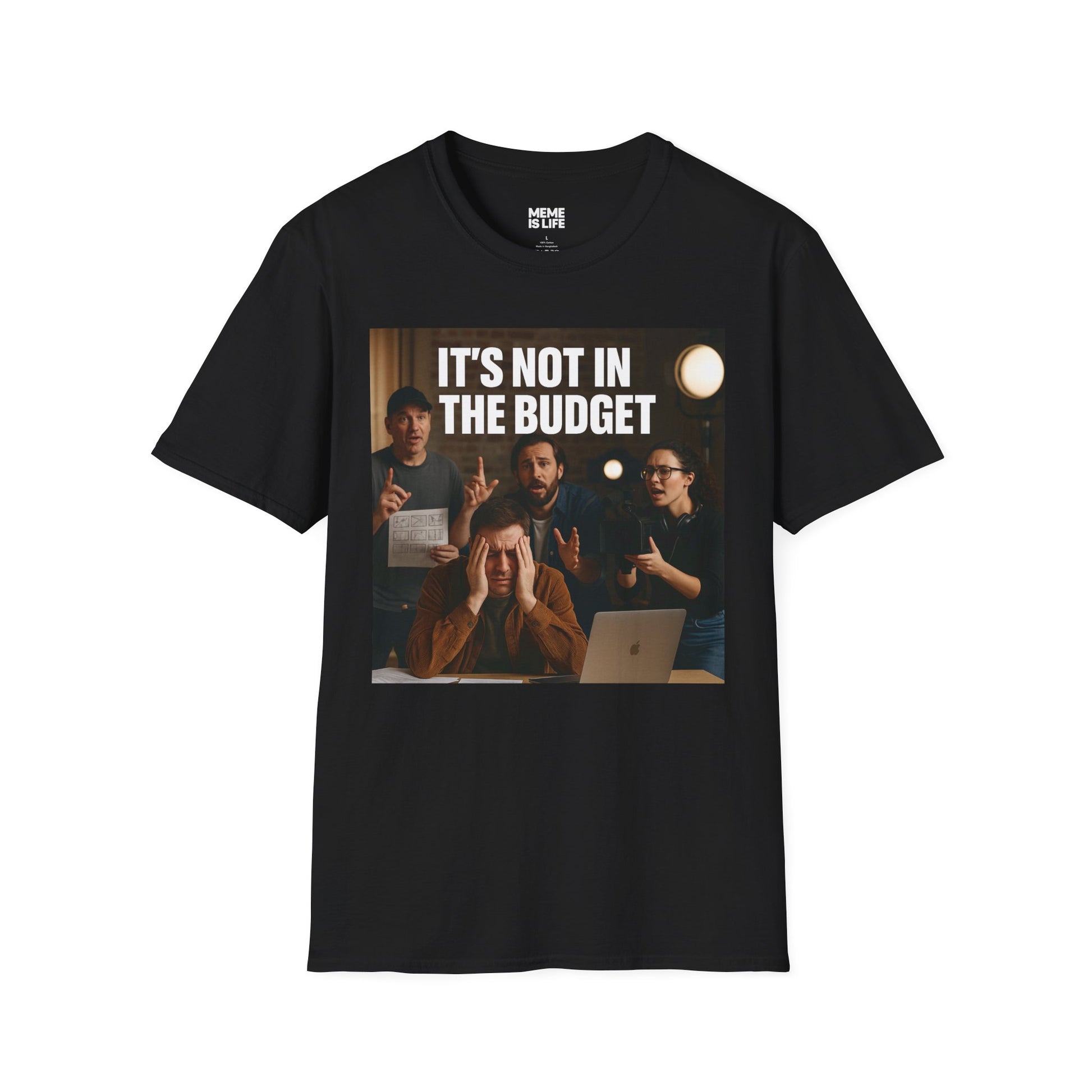 IT’S NOT IN THE BUDGET. | Movie Industry Meme Tee – Unisex T-Shirt  – MEME IS LIFE™