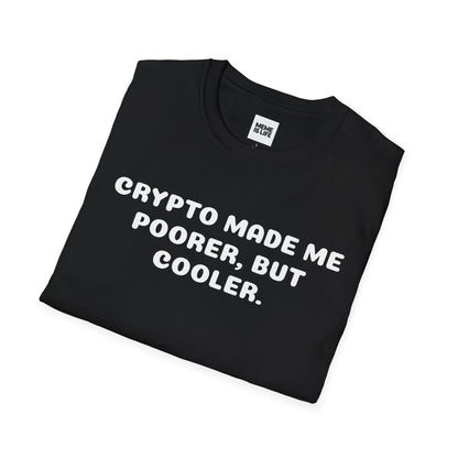 CRYPTO MADE ME POORER, BUT COOLER. | Crypto Journey Tee – Unisex T-shirt by MEME IS LIFE™