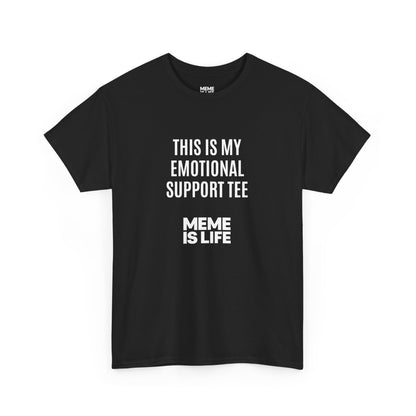 MEME IS LIFE™ THIS IS MY EMOTIONAL SUPPORT TEE |  Institutional Breakdown Shirt - Unisex Heavy Cotton Tee - Super Comfortable