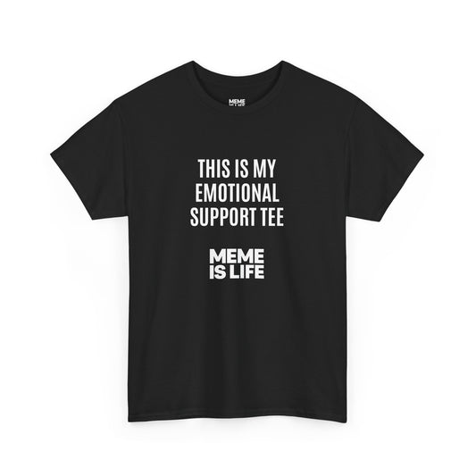MEME IS LIFE™ THIS IS MY EMOTIONAL SUPPORT TEE |  Institutional Breakdown Shirt - Unisex Heavy Cotton Tee - Super Comfortable