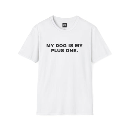 MY DOG IS MY PLUS ONE. | Pet Lover Meme Tee – Unisex T-shirt by MEME IS LIFE™