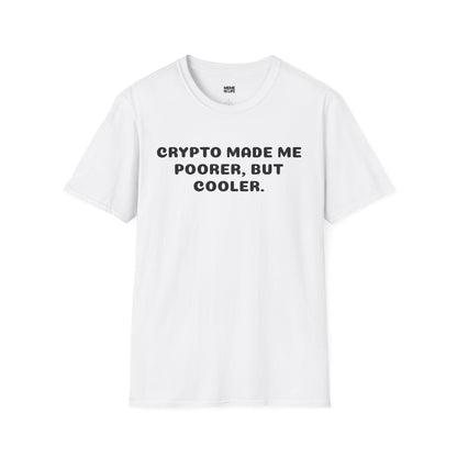 CRYPTO MADE ME POORER, BUT COOLER. | Crypto Journey Tee – Unisex T-shirt by MEME IS LIFE™