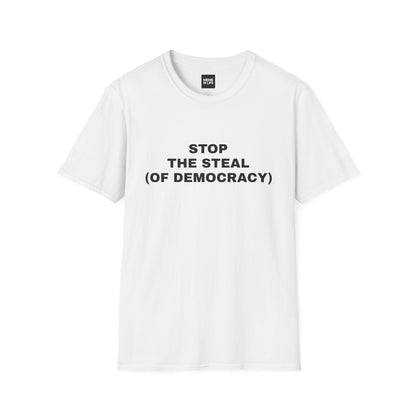 STOP THE STEAL (OF DEMOCRACY) | Political Meme Tee – Unisex T-shirt by MEME IS LIFE™