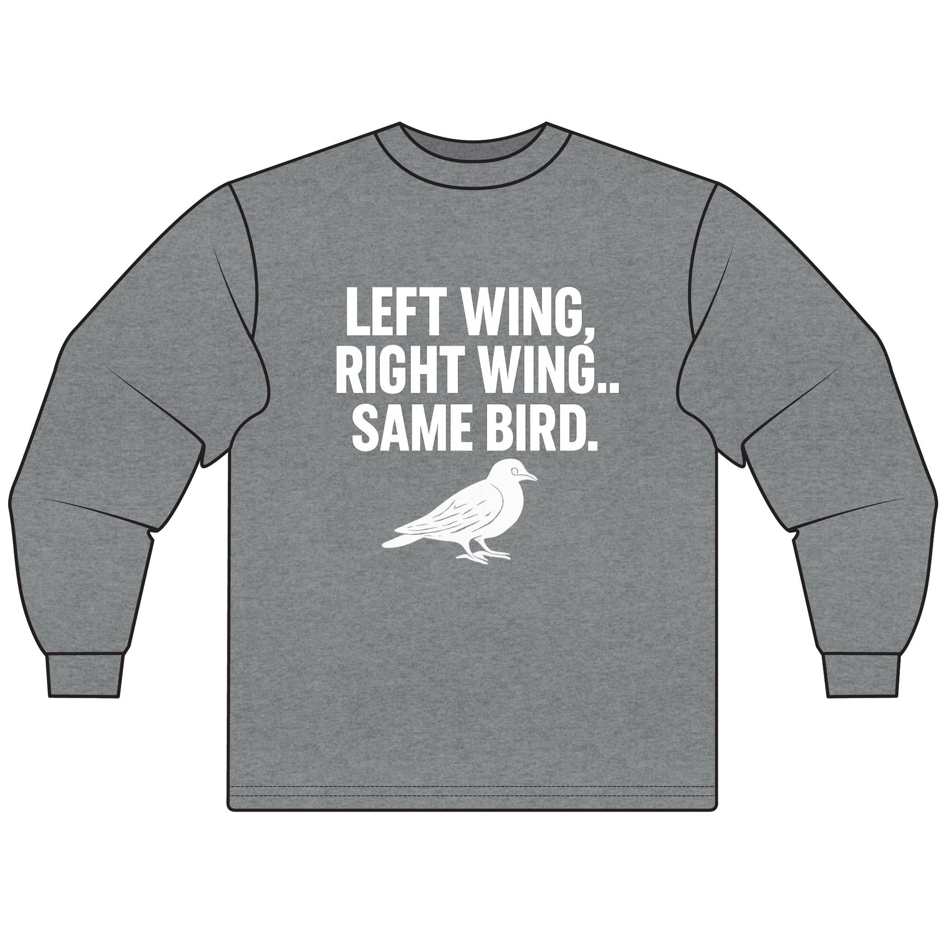 LEFT WING, RIGHT WING… SAME BIRD. | Political Meme Tee – Unisex Long Sleeve T-Shirt - MEME IS LIFE™