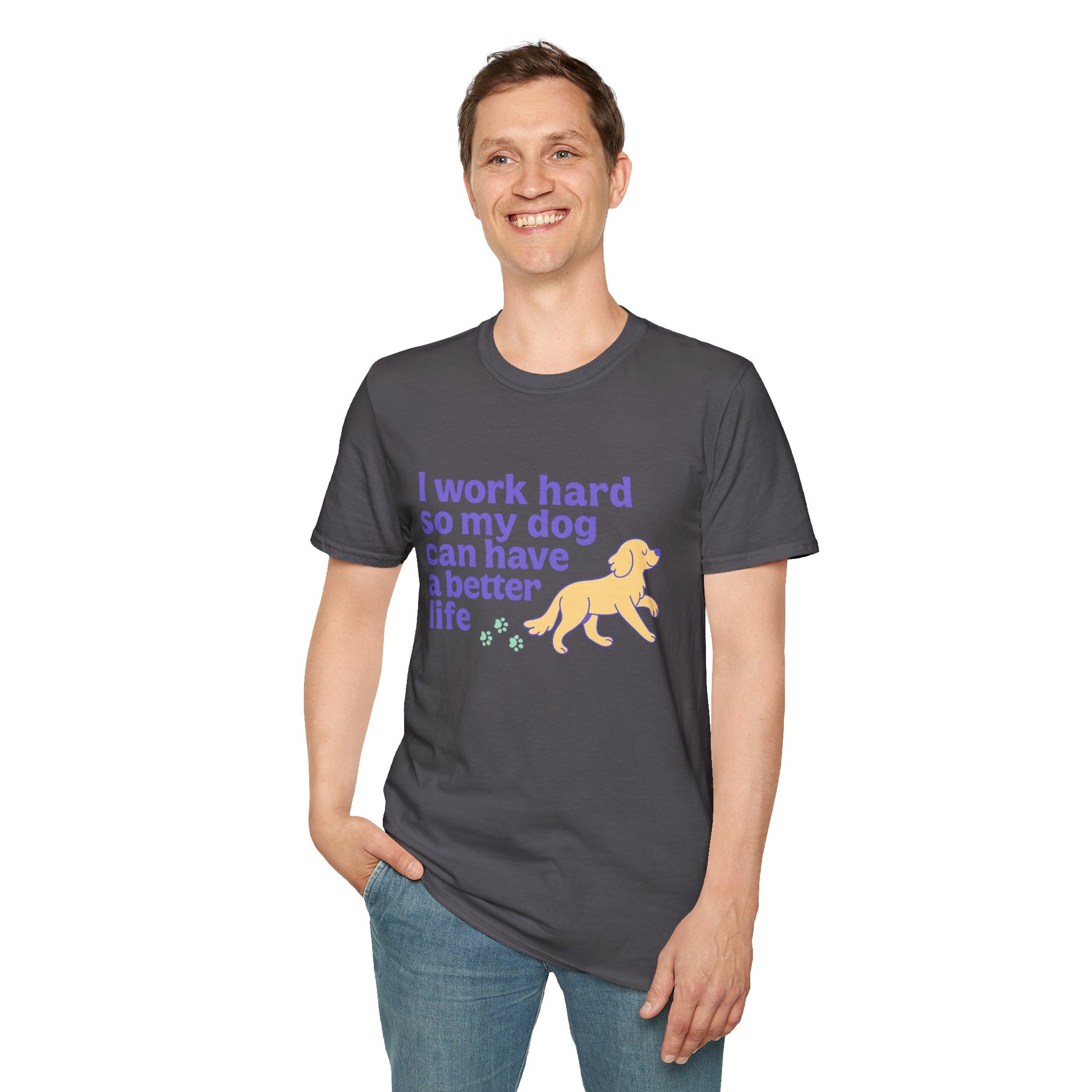 Art I WORK HARD SO MY DOG CAN HAVE A BETTER LIFE. | Pet Lover Meme Tee – Unisex T-shirt by MEME IS LIFE™