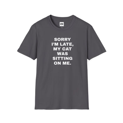 SORRY I’M LATE, MY CAT WAS SITTING ON ME. | Relatable Cat Parent Tee – Unisex T-shirt by MEME IS LIFE™