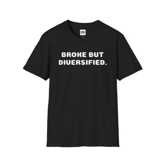 BROKE BUT DIVERSIFIED. | Reality Check Tee – Unisex T-shirt by MEME IS LIFE™