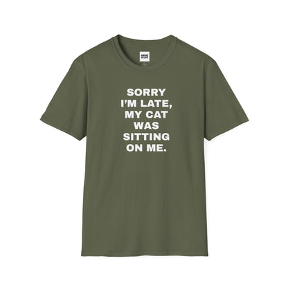 SORRY I’M LATE, MY CAT WAS SITTING ON ME. | Relatable Cat Parent Tee – Unisex T-shirt by MEME IS LIFE™