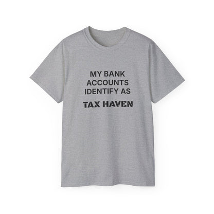 MY BANK ACCOUNTS IDENTIFY AS TAX HAVEN. | Fantasy Finance Meme Tee – Unisex T-Shirt – MEME IS LIFE™