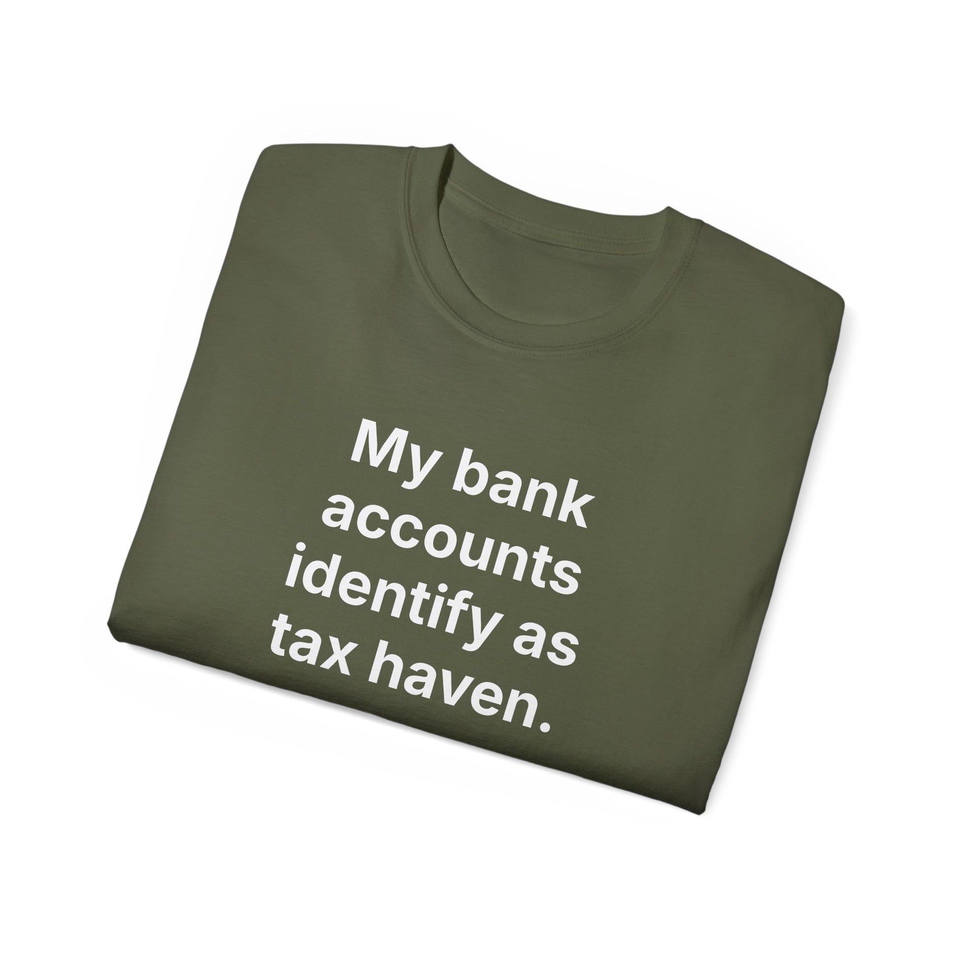 MY BANK ACCOUNTS IDENTIFY AS TAX HAVEN. | Fantasy Finance Meme Tee – Unisex T-Shirt – MEME IS LIFE™