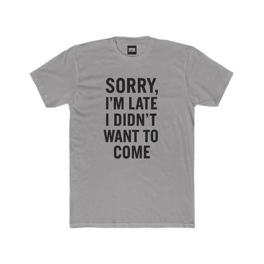 SORRY I’M LATE. I DIDN’T WANT TO COME | Anti-Social Classic Tee by MEME IS LIFE™