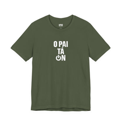 O PAI TÁ ON! | Brazilian Confidence Meme Tee – Unisex T-shirt by MEME IS LIFE™
