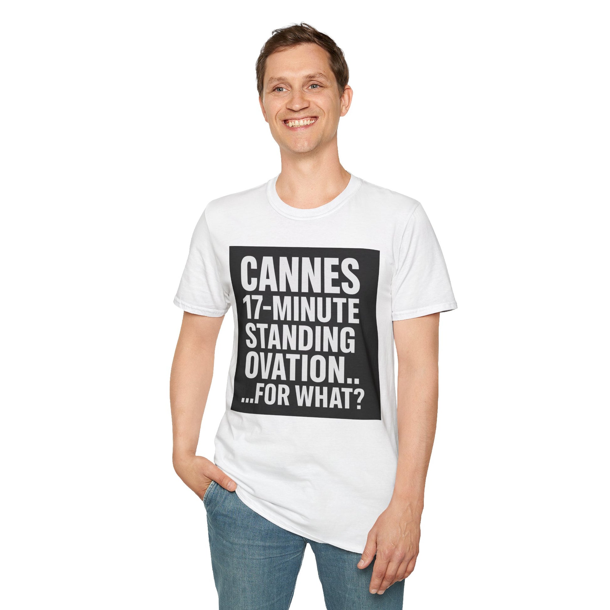 CANNES 17-MINUTE STANDING OVATION… FOR WHAT? | Film Festival Meme Tee – Unisex T-Shirt  – MEME IS LIFE™