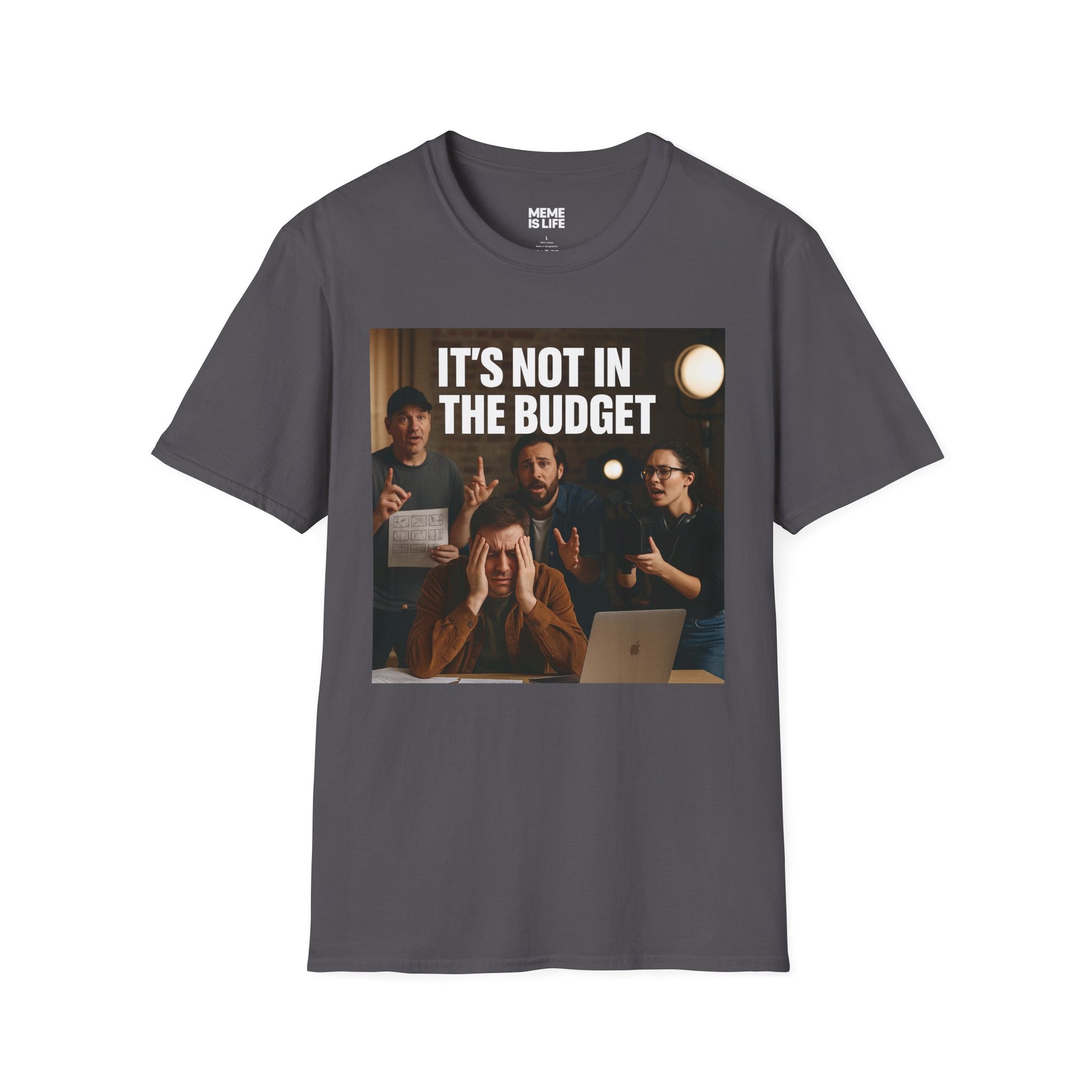 IT’S NOT IN THE BUDGET. | Movie Industry Meme Tee – Unisex T-Shirt  – MEME IS LIFE™