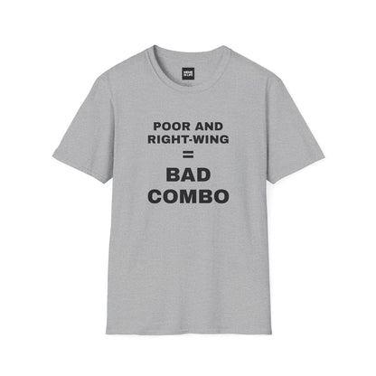 POOR AND RIGHT-WING = BAD COMBO | Brutal Truth Tee – Unisex T-shirt by MEME IS LIFE™
