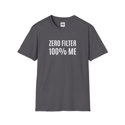 ZERO FILTER. 100% ME. | Unfiltered Truth Tee – Unisex T-shirt by MEME IS LIFE™