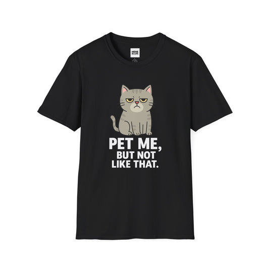 PET ME, BUT NOT LIKE THAT | Pet Lover Meme Tee – Unisex T-shirt by MEME IS LIFE™