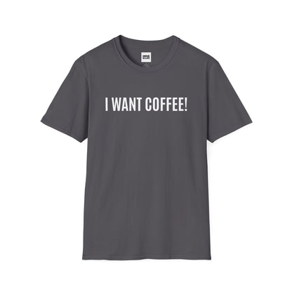 I WANT COFFEE! | Pre-Caffeine Crisis Tee – Unisex T-shirt by MEME IS LIFE™
