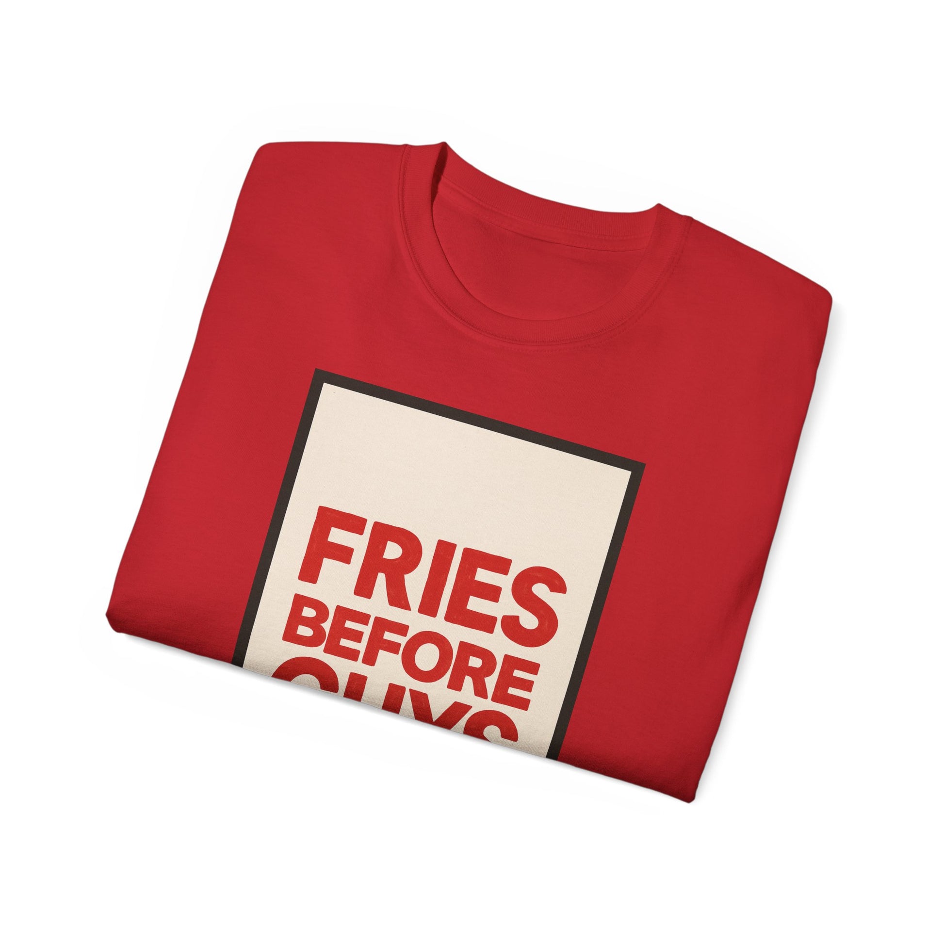 FRIES BEFORE GUYS. | American Meme Tee – MEME IS LIFE™