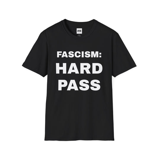 FASCISM: HARD PASS. | Anti-Authoritarian Meme Tee – Unisex T-shirt by MEME IS LIFE™