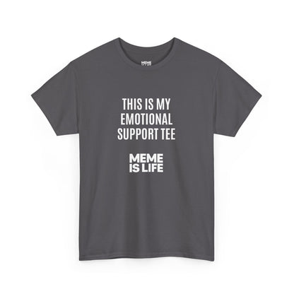 MEME IS LIFE™ THIS IS MY EMOTIONAL SUPPORT TEE |  Institutional Breakdown Shirt - Unisex Heavy Cotton Tee - Super Comfortable